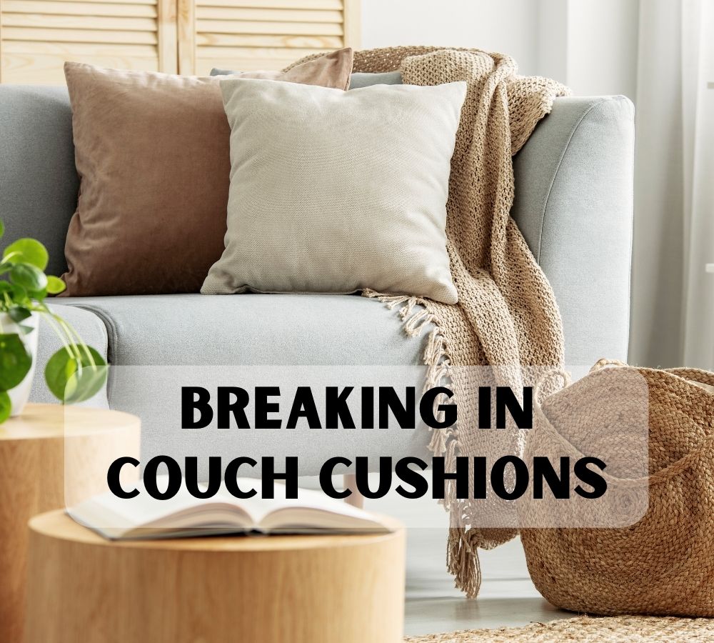 Breaking in Couch Cushions (Steps to Break In)